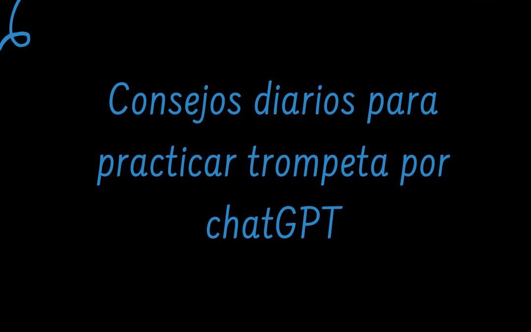 Consells diaris per a practicar trompeta per ChatGPT
